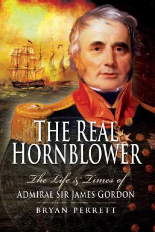 Könyv The Real Hornblower: The Life and Times of Admiral Sir James Gordon Bryan Perrett