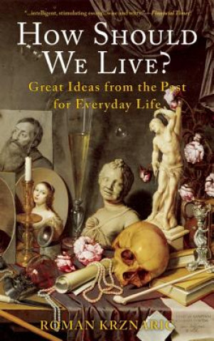Книга How Should We Live?: Great Ideas from the Past for Everyday Life Roman Krznaric