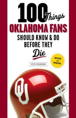 Book 100 Things Oklahoma Fans Should Know & Do Before They Die Steve Richardson