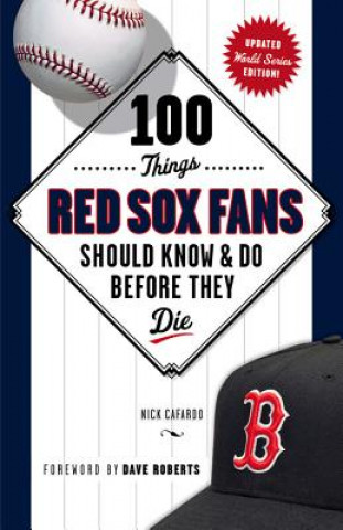 Buch 100 Things Red Sox Fans Should Know & Do Before They Die Nick Cafardo