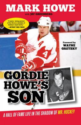 Kniha Gordie Howe's Son: A Hall of Fame Life in the Shadow of Mr. Hockey Mark Howe