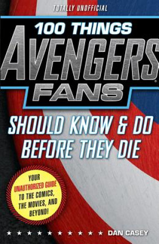 Książka 100 Things Avengers Fans Should Know & Do Before They Die Dan Casey