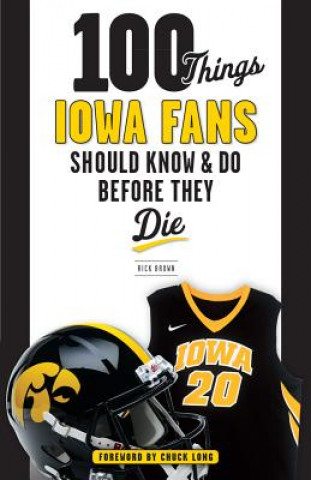 Könyv 100 Things Iowa Fans Should Know & Do Before They Die Rick Brown