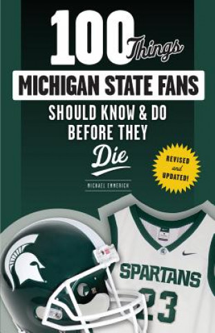 Kniha 100 Things Michigan State Fans Should Know & Do Before They Die Michael Emmerich