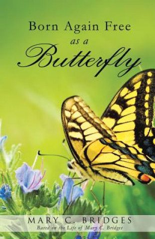 Buch Born Again Free as a Butterfly Mary C. Bridges