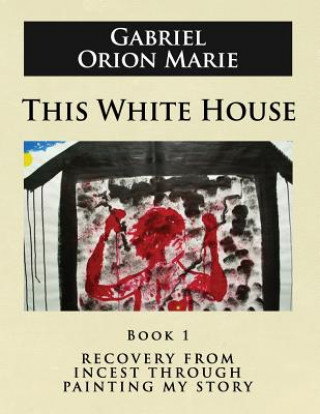 Kniha This White House Gabriel Orion Marie