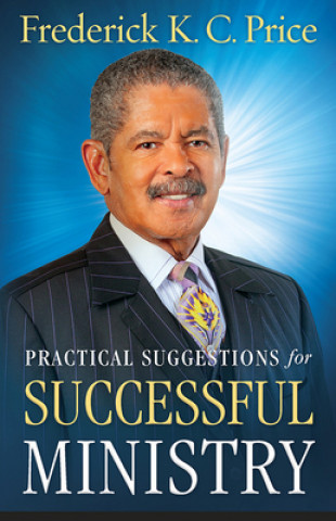 Carte Practical Suggestions For Successful Ministry Frederick K. C. Price