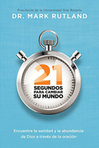 Buch 21 SEGUNDOS PARA CAMBIAR SU MUNDO Mark Rutland