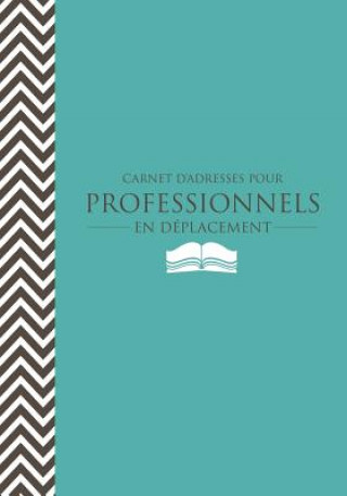 Kniha Carnet D'Adresses Pour Professionnels En Deplacement 