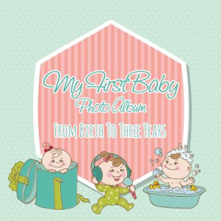 Kniha My First Baby Photo Album Speedy Publishing LLC