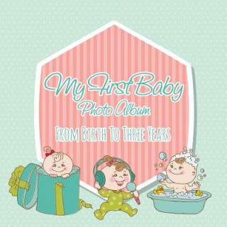 Knjiga My First Baby Photo Album Speedy Publishing LLC