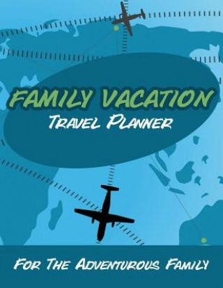 Könyv Family Vacation Travel Planner Speedy Publishing LLC