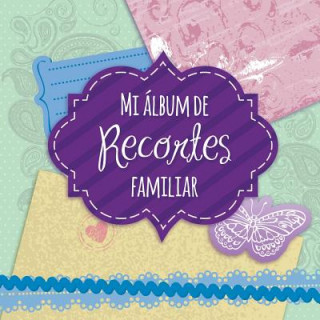 Knjiga Mi Album de Recortes Familiar Speedy Publishing LLC