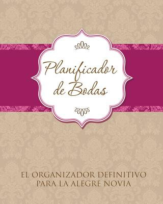 Книга Planificador de Bodas El Organizador Definitivo Para La Alegre Novia Speedy Publishing LLC
