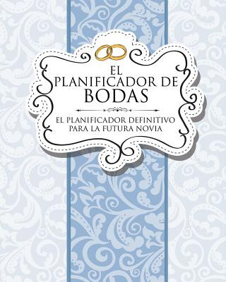 Книга Planificador de Bodas El Planificador Definitivo Para La Futura Novia Speedy Publishing LLC