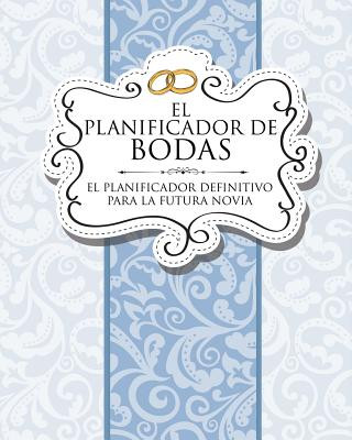 Kniha Planificador de Bodas El Planificador Definitivo Para La Futura Novia Speedy Publishing LLC