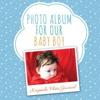 Książka Photo Album for Our Baby Boy Speedy Publishing LLC