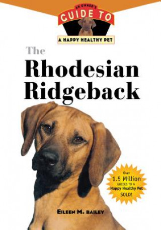 Carte The Rhodesian Ridgeback: An Owner's Guide to a Happy Healthy Pet Eileen M. Bailey