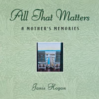 Book All That Matters Janice M. Hogan