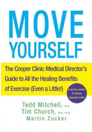 Βιβλίο Move Yourself: The Cooper Clinic Medical Director's Guide to All the Healing Benefits of Exercise (Even a Little!) Tedd Mitchell