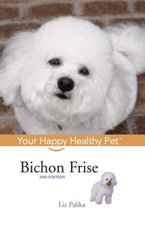 Книга Bichon Frise: Your Happy Healthy Pet Liz Palika
