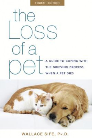 Carte The Loss of a Pet: A Guide to Coping with the Grieving Process When a Pet Dies Wallace Sife