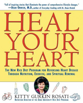 Książka Heal Your Heart: The New Rice Diet Program for Reversing Heart Disease Through Nutrition, Exercise, and Spiritual Renewal Kitty Gurkin Rosati