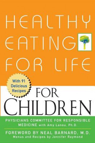 Kniha Healthy Eating for Life for Children Physicians Committee for Responsible Med