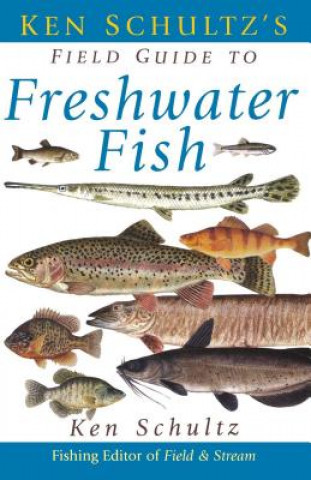 Kniha Ken Schultz's Field Guide to Freshwater Fish Ken Schultz