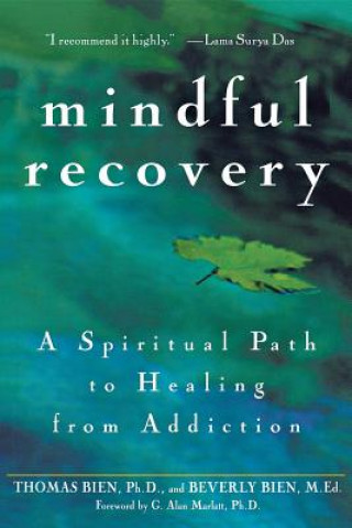 Książka Mindful Recovery: A Spiritual Path to Healing from Addiction Thomas Bien