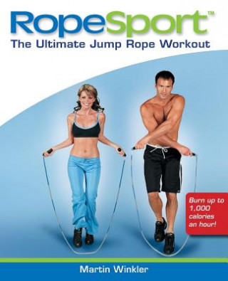 Kniha Ropesport: The Ultimate Jump Rope Workout Martin Winkler