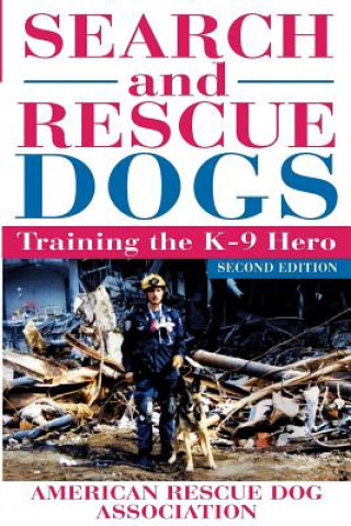 Könyv Search and Rescue Dogs: Training the K-9 Hero American Rescue Dog