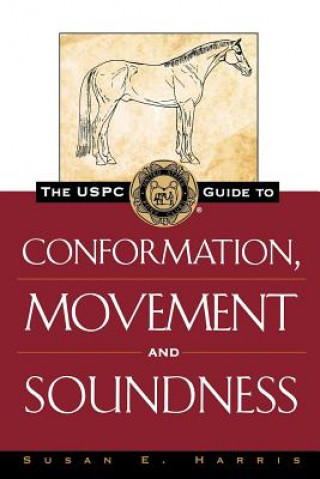 Kniha The Uspc Guide to Conformation, Movement and Soundness Susan E. Harris