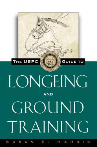 Carte The Uspc Guide to Longeing and Ground Training Susan E. Harris