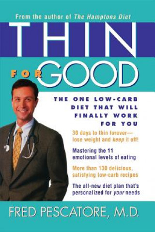 Carte Thin for Good: The One Low-Carb Diet That Will Finally Work for You Fred Pescatore