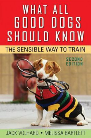 Buch What All Good Dogs Should Know: The Sensible Way to Train Jack Volhard