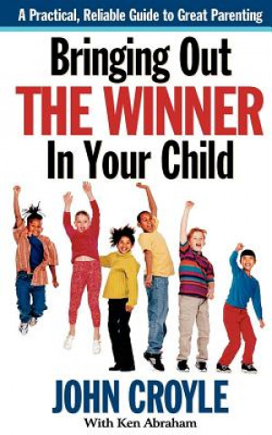 Книга Bringing Out the Winner in Your Child John Croyle