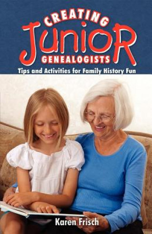 Knjiga Creating Junior Genealogists Karen Frisch Dennen