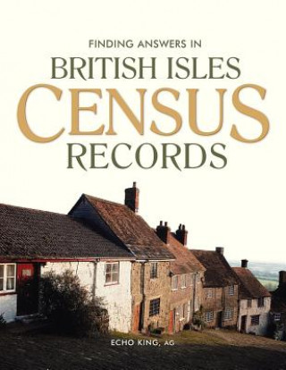 Kniha Finding Answers In British Isles Census Records Echo King