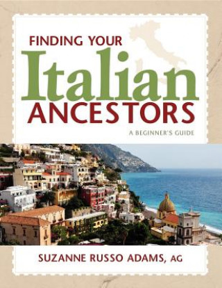 Könyv Finding Your Italian Ancestors Suzanne Russo Adams