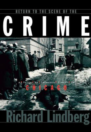 Könyv Return to the Scene of the Crime Richard Lindberg