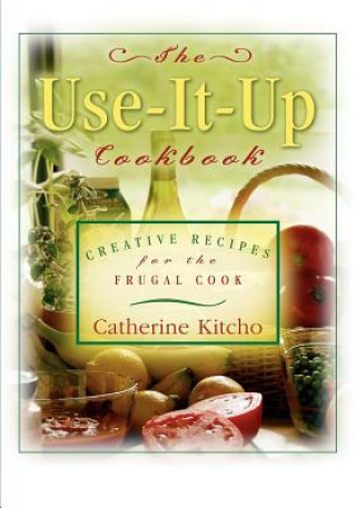 Kniha Use-It-Up Cookbook Catherine Kitcho