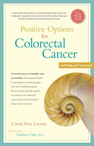 Könyv Positive Options for Colorectal Cancer, Second Edition: Self-Help and Treatment Carol Ann Larson