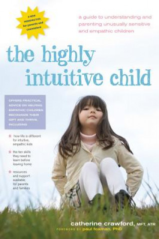 Könyv The Highly Intuitive Child: A Guide to Understanding and Parenting Unusually Sensitive and Empathic Children Catherine Crawford