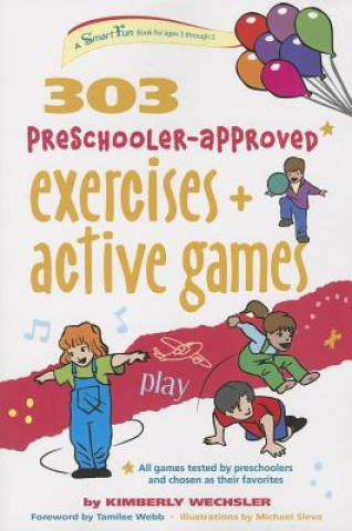 Carte 303 Preschooler-Approved Exercises and Active Games Kimberly Wechsler