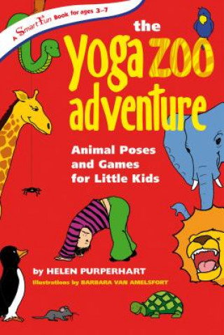 Carte The Yoga Zoo Adventure: Animal Poses and Games for Little Kids Helen Purperhart