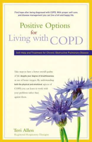 Könyv Positive Options for Living with Copd: Self-Help and Treatment for Chronic Obstructive Pulmonary Disease Teri Allen