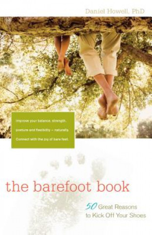 Kniha The Barefoot Book: 50 Great Reasons to Kick Off Your Shoes Daniel Howell