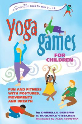 Könyv Yoga Games for Children: Fun and Fitness with Postures, Movements and Breath Danielle Bersma