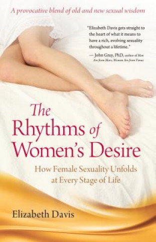 Carte The Rhythms of Women's Desire: How Female Sexuality Unfolds at Every Stage of Life Elizabeth Davis